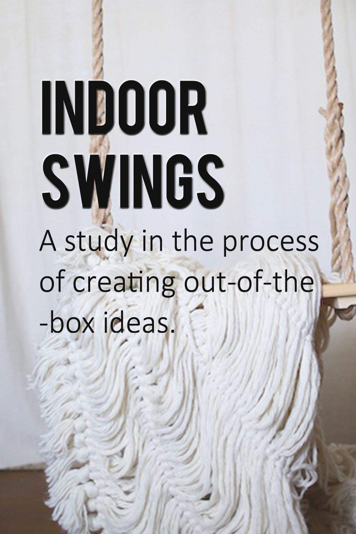 creative process- Blog on indoor swings